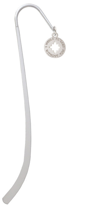 I would be lost without you Charm Bookmark