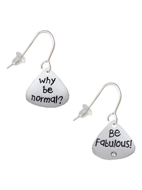 Resin Why be Normal? Be Fabulous! French Earrings