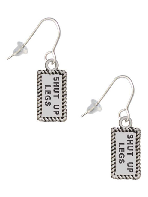 Shut Up Legs French Earrings
