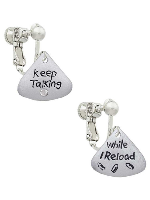 Resin Keep Talking While I Reload Clip On Earrings