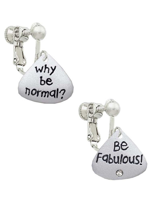 Resin Why be Normal? Be Fabulous! Clip On Earrings