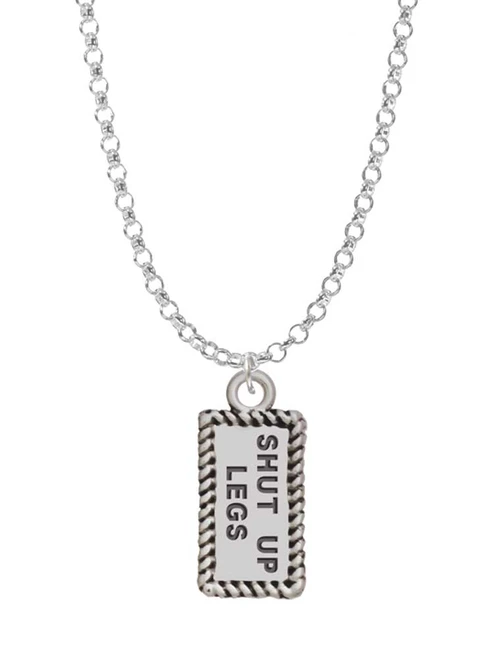 Shut Up Legs Charm Necklace