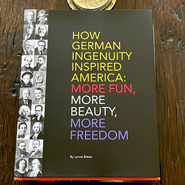 Coffee Table Book "More Fun, More Beauty, More Freedom:  How German Ingenuity Inspired America" by Lynne Breen