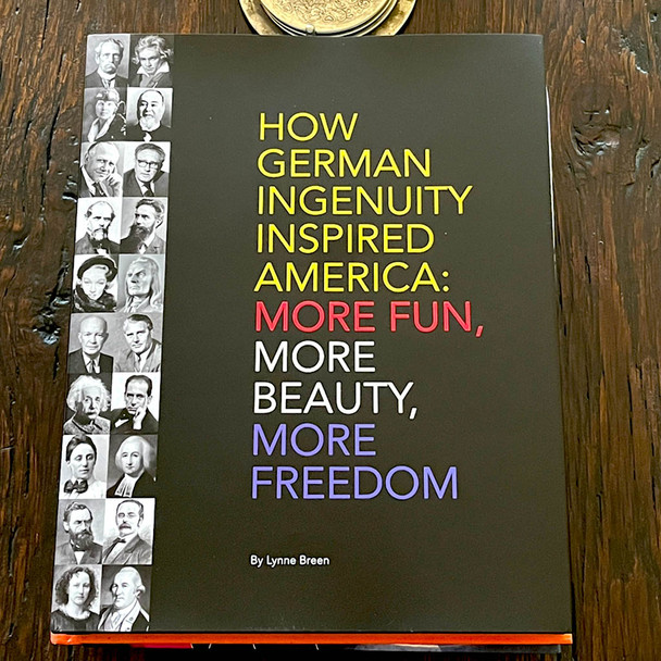 Coffee Table Book "More Fun, More Beauty, More Freedom:  How German Ingenuity Inspired America" by Lynne Breen
