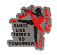 Dance Like There's No Tomorrow Embroidered Patch