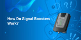 How Does A Signal Booster Work?