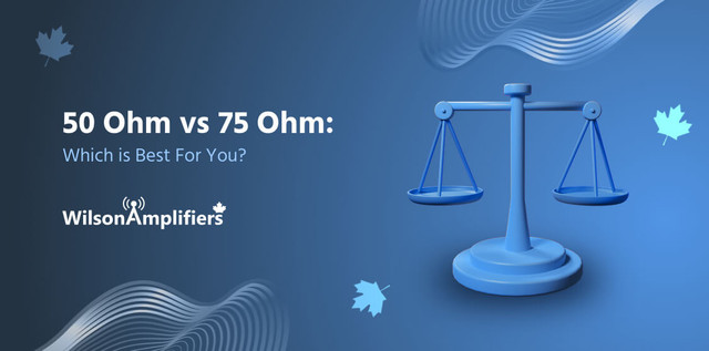 50 Ohm vs 75 Ohm: Which is Best For You?