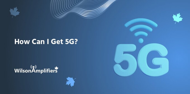 How Can I Get 5G? 