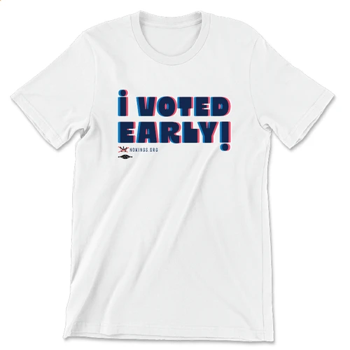 I Voted Early (Unisex White Tee)