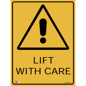 SAFETY SIGNAGE - WARNING Lift W/ Care 450mmx600mm Metal