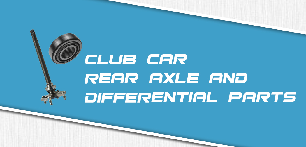 Choose Club Car Rear Axles & Differential Parts for Precedent, DS,  Carryall, XRT, and more