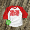 Funny Valentine's Day shirt single and loving it Valentine's raglan Tshirt 