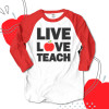 Teacher live love teach unisex adult raglan shirt