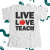 Teacher live love teach Tshirt 
