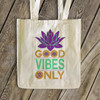 Good vibes only tote bag