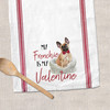 My Frenchie is my Valentine cotton tea towel