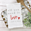 Valentine all you need is love and a dog cotton tea towel