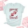 Valentine feelin' lucky dice Tshirt