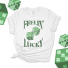 St. Patrick's Day feelin' lucky clover dice Tshirt