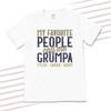 My favorite people call me Grumpa personalized Tshirt