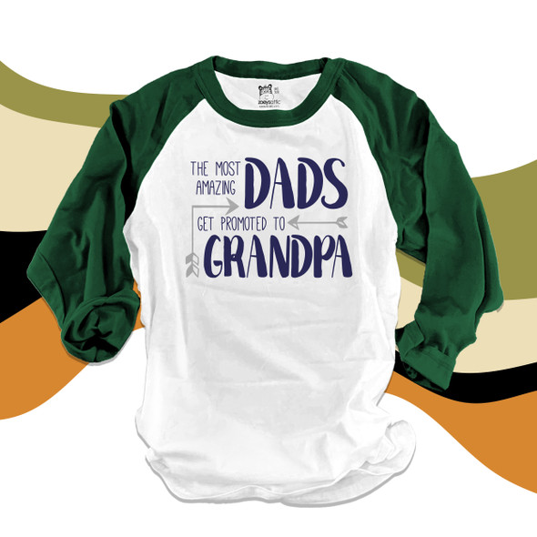 Amazing dads get promoted to grandpa raglan shirt