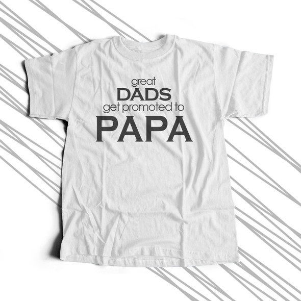 Great dads get promoted to papa Tshirt