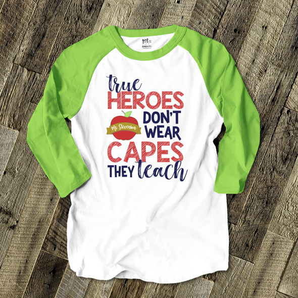 Teacher true heroes don't wear capes they teach unisex raglan shirt