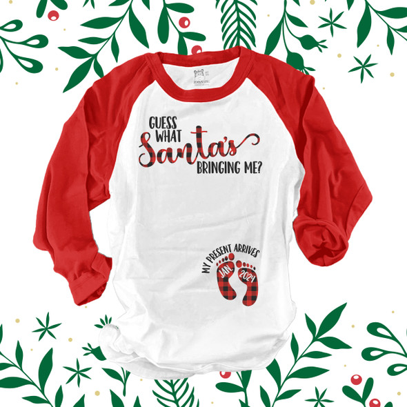 Christmas guess what santa's bringing me NON-MATERNITY unisex adult raglan shirt