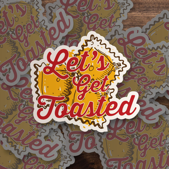 Funny let's get toasted vinyl sticker