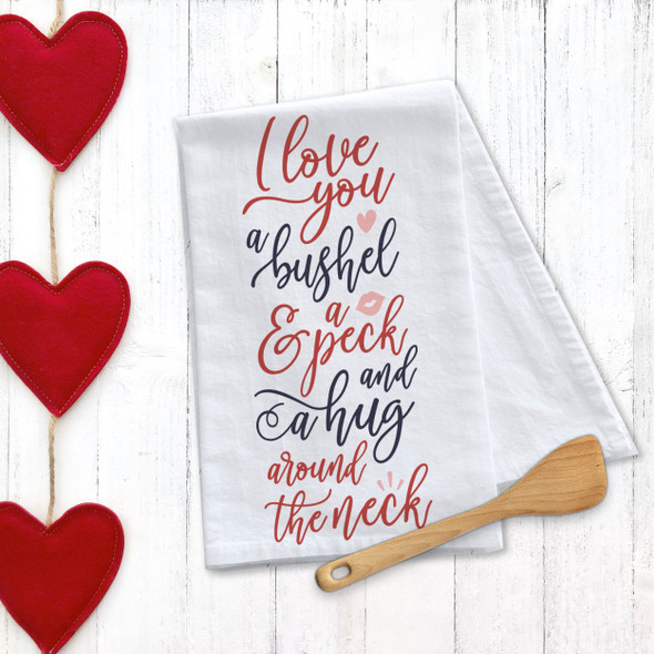 Valentine's Day love you bushel & peck hug around the neck cotton tea towel