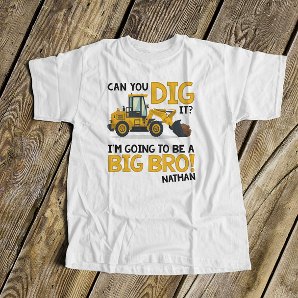 Big brother to be shirt construction digger can you dig it pregnancy announcement Tshirt