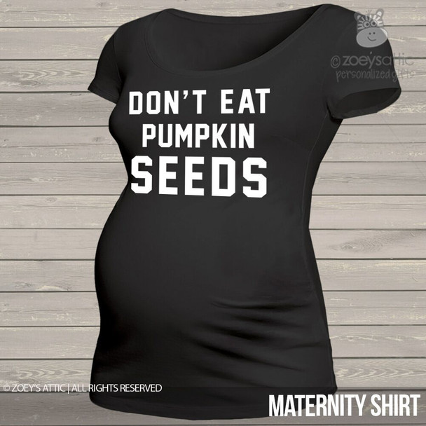Halloween don't eat pumpkin seeds BLACK maternity top