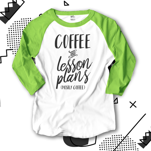 Teacher coffee and lesson plans adult raglan shirt