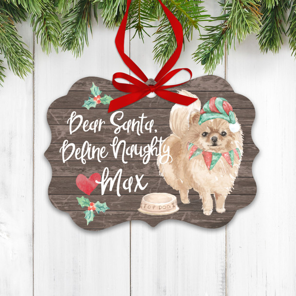 Pomeranian dog dear santa define naughty Christmas ornament