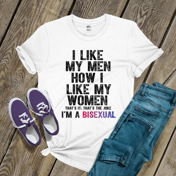 Pride bisexual like my men how I like my women unisex Tshirt