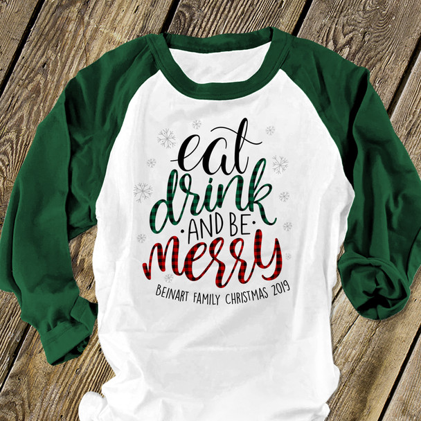 Christmas family eat drink be merry personalized unisex ADULT raglan shirt