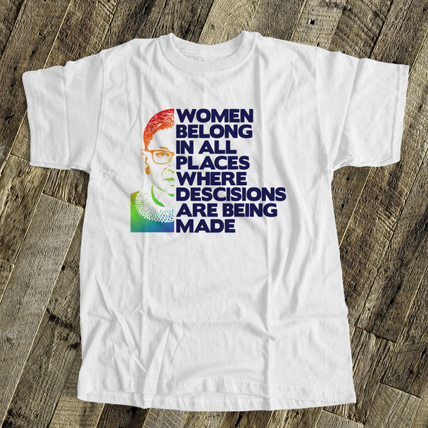 Ruth Bader Ginsburg rainbow portrait women belong in all places where decisions are being made Tshirt