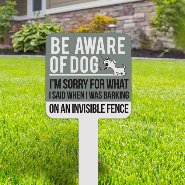 Be aware of dog sorry for barking on an invisible fence small square aluminum yard sign