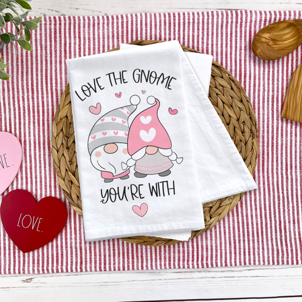 Valentine love the gnome you're with cotton tea towel