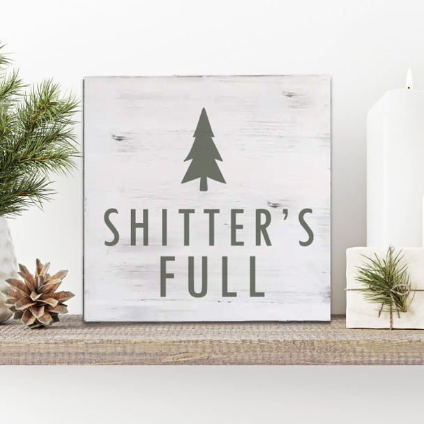 Funny shitter's full christmas vacation parody white wash or gray wash wood sign
