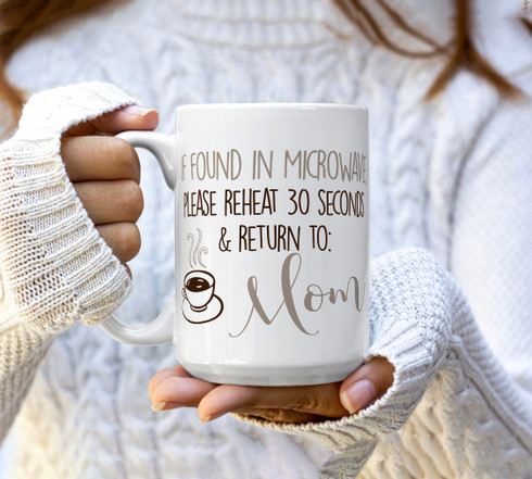 If Found in Microwave, Please Return to Mom Mug - Funny Mom Gift - Gift for  Mom - SAHM Gift - Stay at Home Mom Gift Ideas - Working Mom Gift