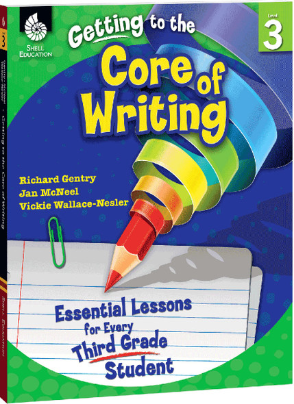 Getting to the Core of Writing: Essential Lessons for Every 3rd Grade Student Ebook