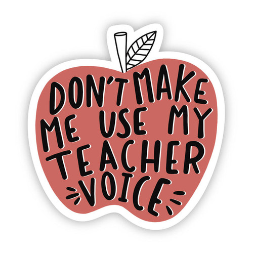 STICKER,  Don't make me use my teacher voice, Big Moods - 1 sticker