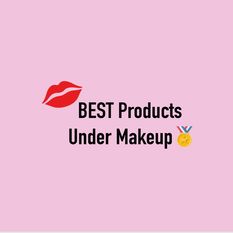 BEST Products Under Makeup