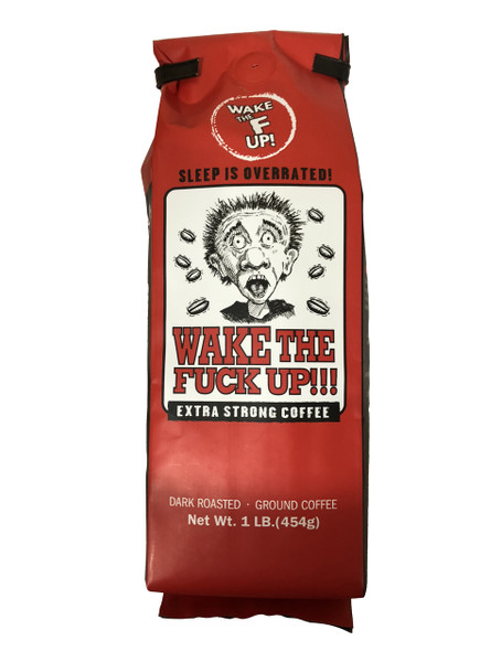 WAKE THE FUCK UP! Coffee