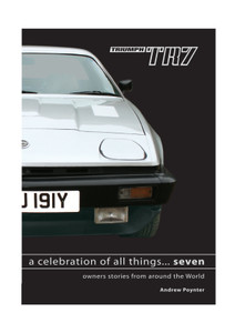 A celebration of all things.....SEVEN. Triumph TR7 & TR8 book. A celebration of all things.....SEVEN. Triumph TR7 & TR8 book.