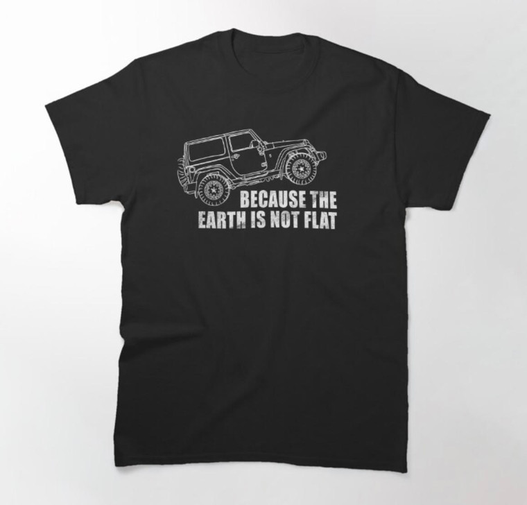 Because the Earth is not flat Classic T-Shirt