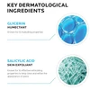 Key ingredients: glycerin humectant and salicylic acid exfoliant