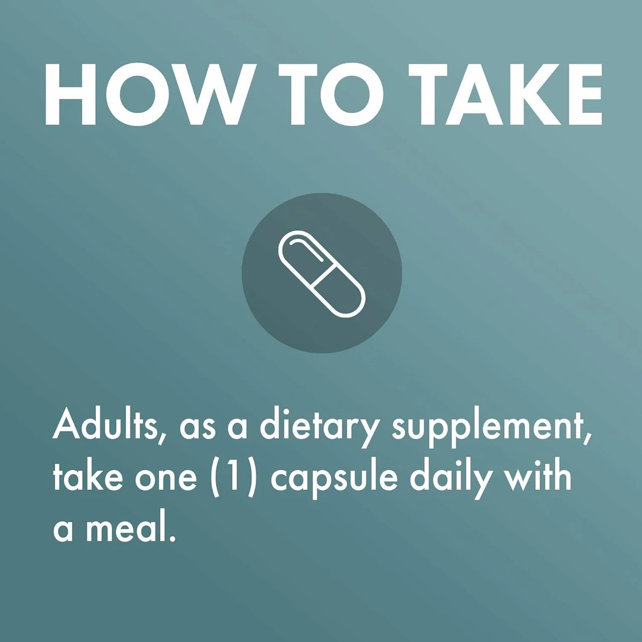 How to take graphic, adults take one capsule daily with a meal