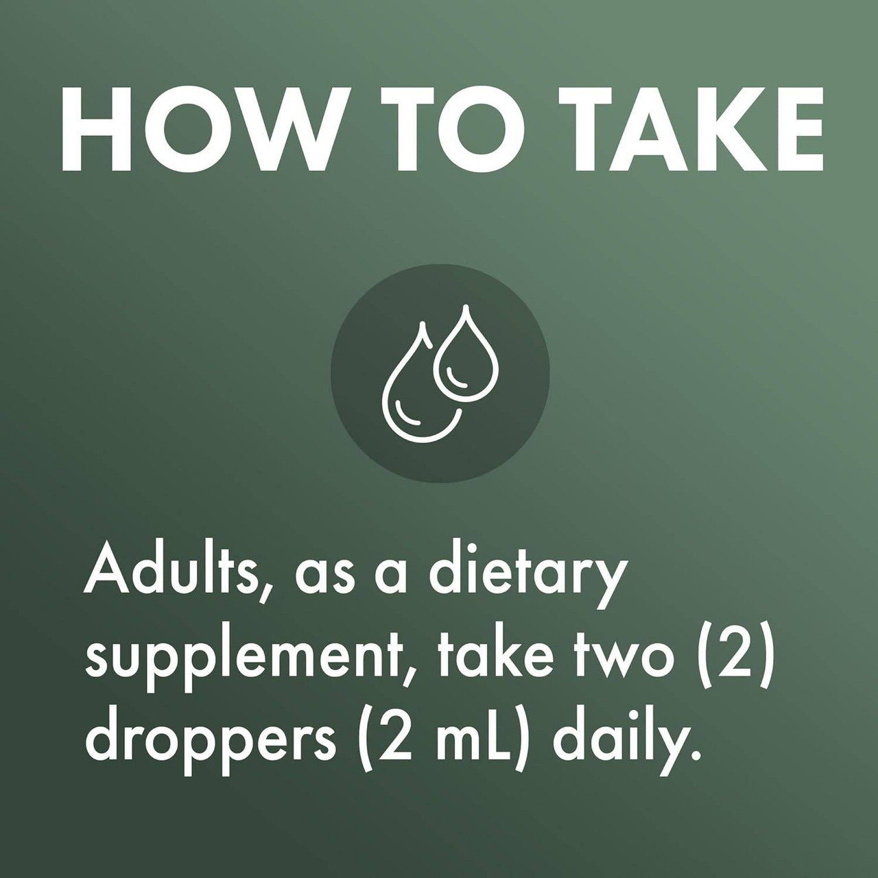 How to take graphic, adults take two droppers (2 mL) daily